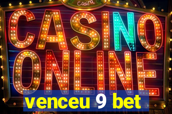 venceu 9 bet